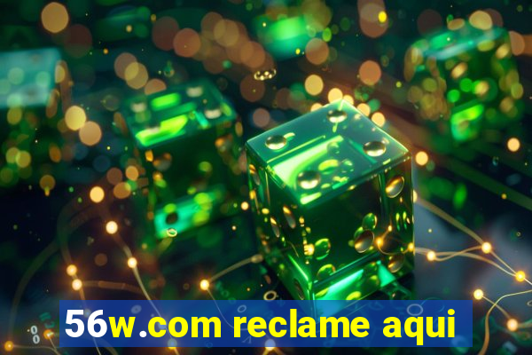 56w.com reclame aqui